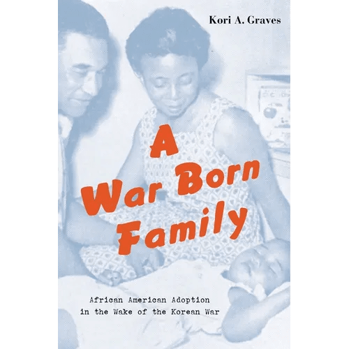 A War Born Family: African American Adoption in the Wake of the Korean War - Hardcover - Daebak