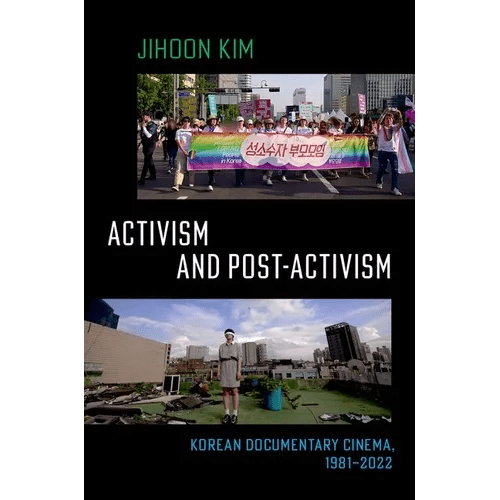 Activism and Post-Activism: Korean Documentary Cinema, 1981 - 2022 - Paperback - Daebak