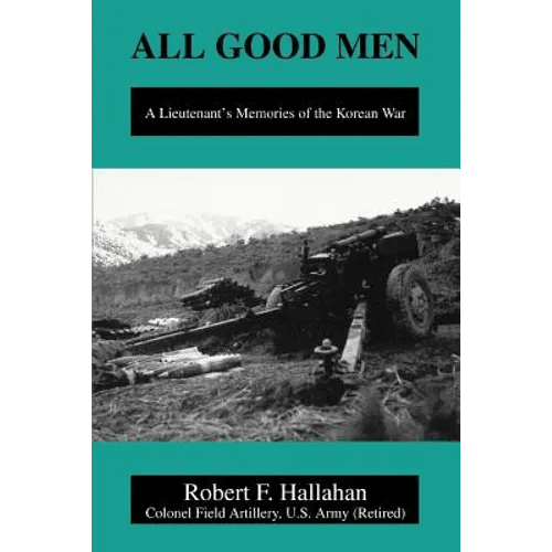 All Good Men: A Lieutenant's Memories of the Korean War - Paperback - Daebak