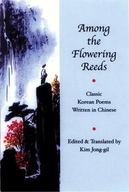 Among the Flowering Reeds: Classic Korean Poems Written in Chinese - Paperback - Daebak