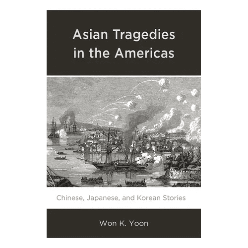 Asian Tragedies in the Americas: Chinese, Japanese, and Korean Stories - Paperback - Daebak