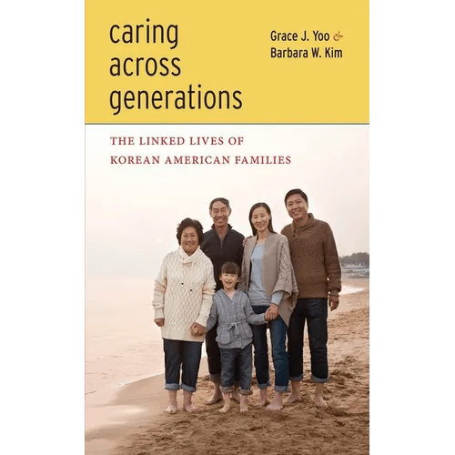 Caring Across Generations: The Linked Lives of Korean American Families - Paperback - Daebak