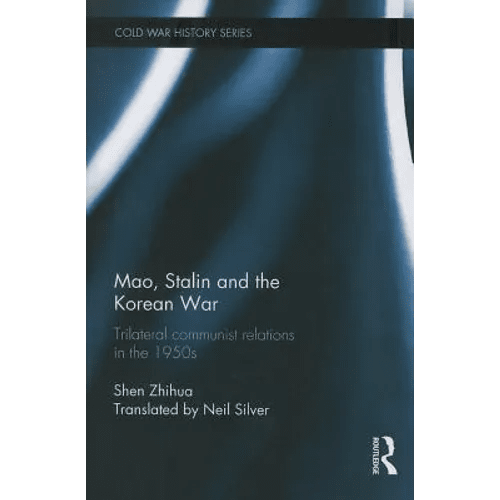 Mao, Stalin and the Korean War: Trilateral Communist Relations in the 1950s - Paperback - Daebak