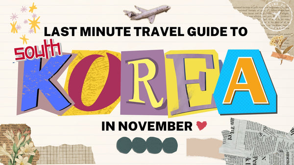 Last Minute Travel Guide to South Korea in November