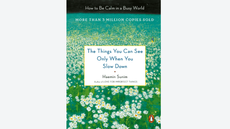 The Things You Can See Only When You Slow Down: How to be Calm in a Busy World - Daebak