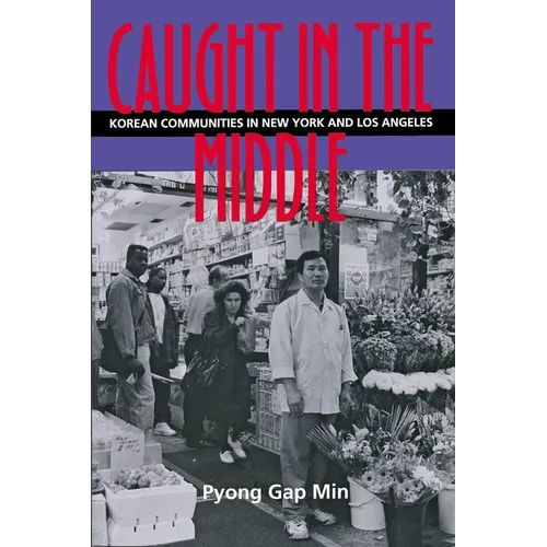 Caught in the Middle: Korean Communities in New York and Los Angeles - Paperback