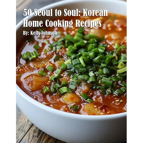 50 Seoul to Soul: Korean Home Cooking Recipes - Paperback - Daebak