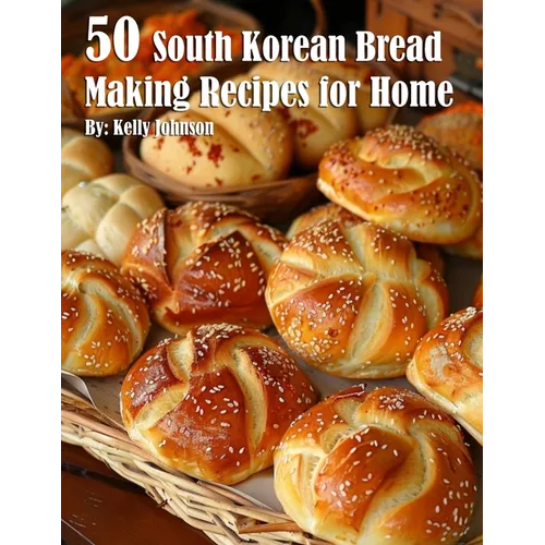 50 South Korean Bread Making Recipes for Home - Paperback - Daebak
