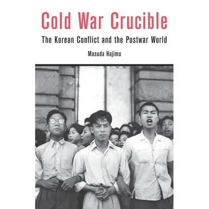 Cold War Crucible: The Korean Conflict and the Postwar World - Hardcover