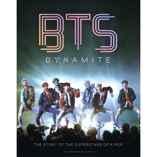 Bts - Dynamite: The Story of the Superstars of K-Pop - Hardcover