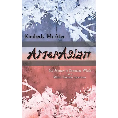 AmerAsian: My Journey to Becoming Whole as a Mixed Korean-American - Paperback