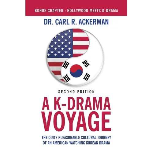 A K-Drama Voyage (Second Edition): The Quite Pleasurable Cultural Journey of an American Watching Korean Drama - Paperback - Daebak