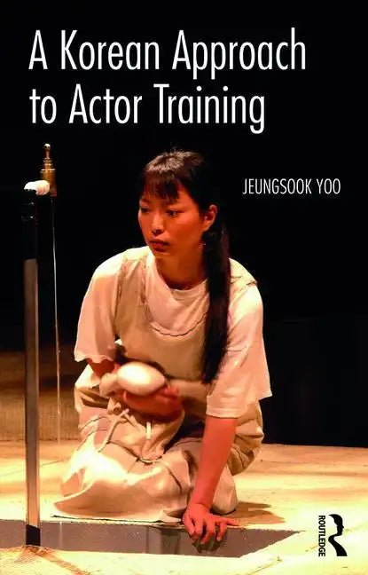 A Korean Approach to Actor Training - Paperback - Daebak