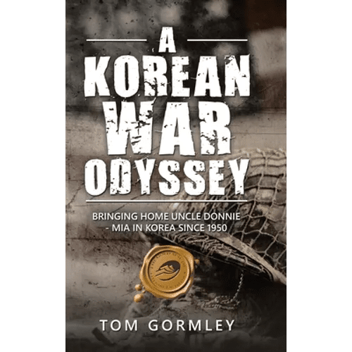 A Korean War Odyssey: Bringing Home Uncle Donnie - Mia in Korea Since 1950 - Hardcover - Daebak