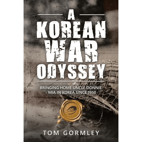 A Korean War Odyssey: Bringing Home Uncle Donnie - Mia in Korea Since 1950 - Paperback - Daebak