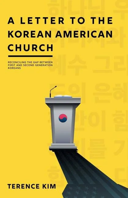 A Letter to the Korean American Church: Reconciling the Gap Between First and Second Generation Koreans - Paperback - Daebak