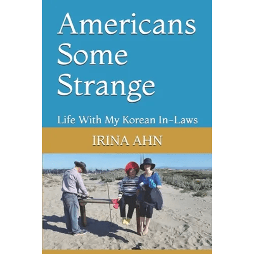 Americans Some Strange: Life With My Korean In-Laws - Paperback - Daebak