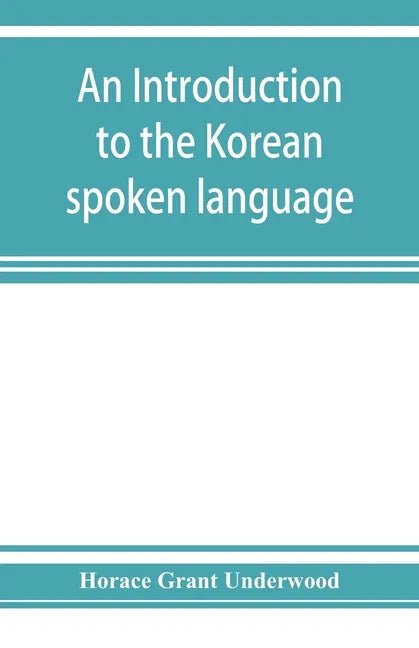 An introduction to the Korean spoken language - Paperback - Daebak