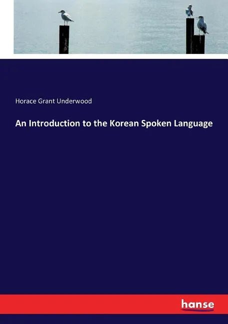 An Introduction to the Korean Spoken Language - Paperback - Daebak