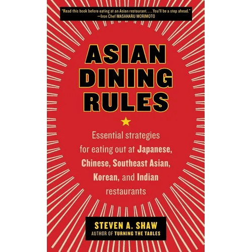 Asian Dining Rules: Essential Strategies for Eating Out at Japanese, Chinese, Southeast Asian, Korean, and Indian Restaurants - Paperback - Daebak