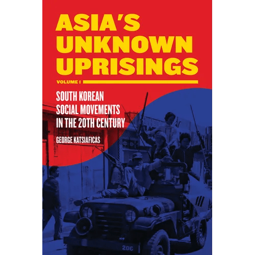 Asia's Unknown Uprisings, Volume 1: South Korean Social Movements in the 20th Century - Paperback - Daebak