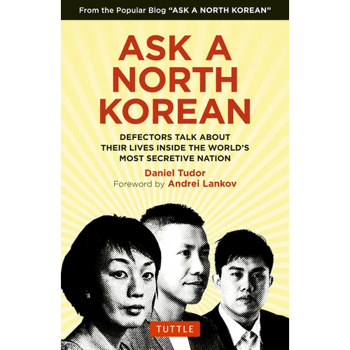 Ask a North Korean: Defectors Talk about Their Lives Inside the World's Most Secretive Nation - Hardcover - Daebak