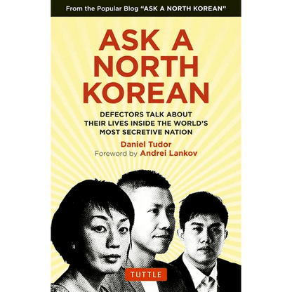 Ask a North Korean: Defectors Talk about Their Lives Inside the World's Most Secretive Nation - Hardcover - Daebak