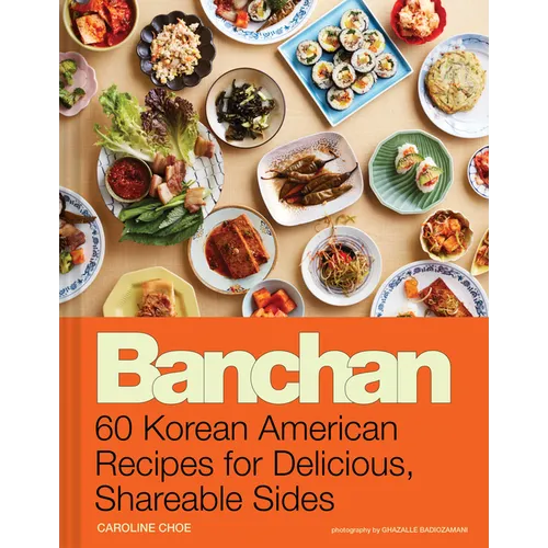 Banchan: 60 Korean American Recipes for Delicious, Shareable Sides - Hardcover - Daebak