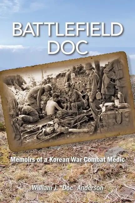 Battlefield Doc: Memoirs of a Korean War Combat Medic - Paperback - Daebak