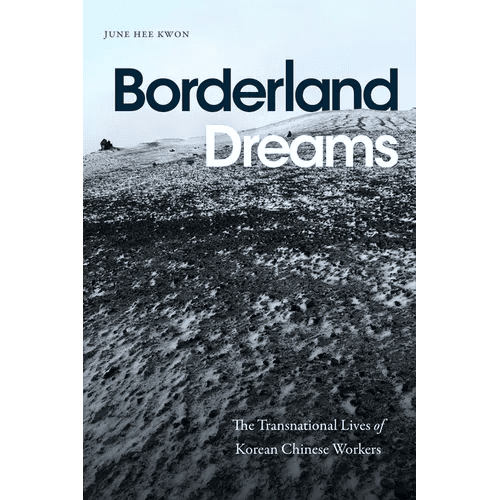 Borderland Dreams: The Transnational Lives of Korean Chinese Workers - Paperback - Daebak