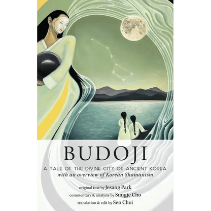 Budoji: A Tale of the Divine City of Ancient Korea with an Overview of Korean Shamanism - Paperback - Daebak