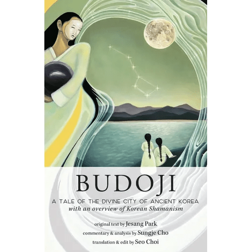 Budoji: A Tale of the Divine City of Ancient Korea with an Overview of Korean Shamanism - Paperback - Daebak