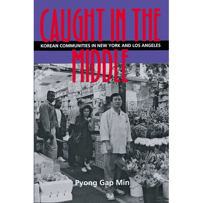 Caught in the Middle: Korean Communities in New York and Los Angeles - Paperback - Daebak