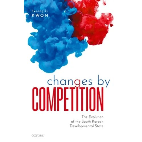 Changes by Competition: The Evolution of the South Korean Developmental State - Hardcover - Daebak