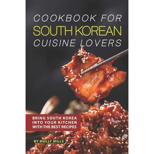 Cookbook for South Korean Cuisine Lovers: Bring South Korea into Your Kitchen with the Best Recipes - Paperback - Daebak