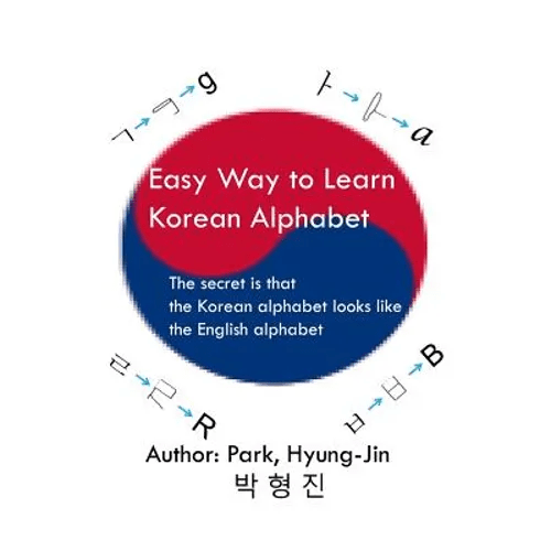Easy way to learn Korean alphabet: The secret is that the Korean alphabet looks like the English alphabet - Paperback - Daebak