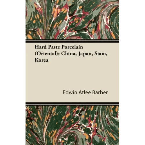 Hard Paste Porcelain (Oriental); China, Japan, Siam, Korea - Paperback - Daebak