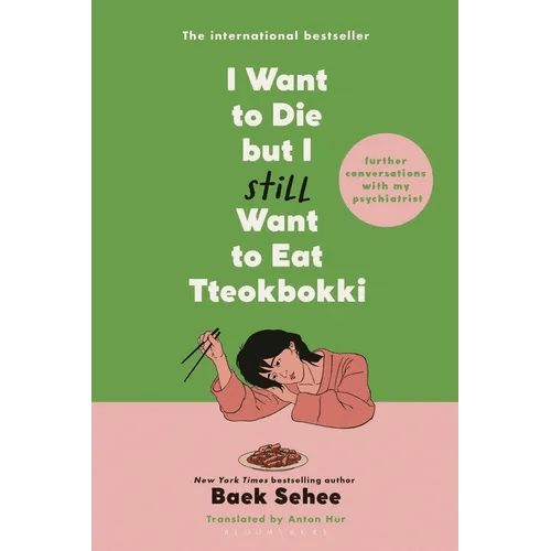 I Want to Die But I Still Want to Eat Tteokbokki: Further Conversations with My Psychiatrist - Paperback - Daebak