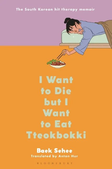 I Want to Die But I Want to Eat Tteokbokki: A Memoir - Hardcover - Daebak