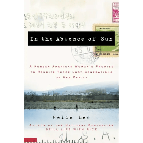 In the Absence of Sun: A Korean American Woman's Promise to Reunite Three Lost Generations of Her Family - Paperback - Daebak