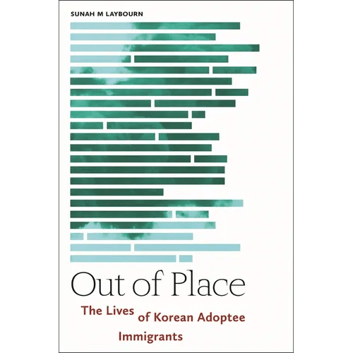 Out of Place: The Lives of Korean Adoptee Immigrants - Hardcover - Daebak