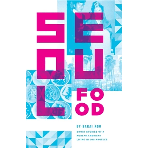 Seoul Food: Short Stories of a Korean American Living in Los Angeles - Paperback - Daebak