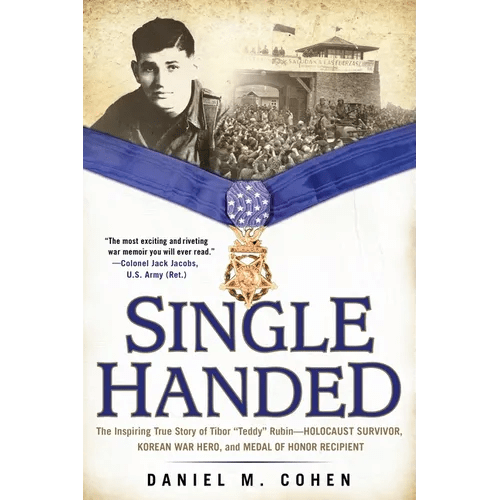 Single Handed: The Inspiring True Story of Tibor "Teddy" Rubin - Holocaust Survivor, Korean War Hero, and Medal of Honor Recipient - Paperback - Daebak