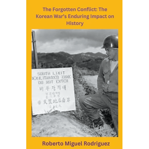 The Forgotten Conflict: The Korean War's Enduring Impact on History - Paperback - Daebak